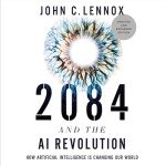 2084 and the AI Revolution (Updated and Expanded Edition): How Artificial Intelligence Informs Our Future