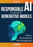 Responsible AI in the Age of Generative Models: Governance, Ethics and Risk Management (Byte-sized Learning Book 4)
