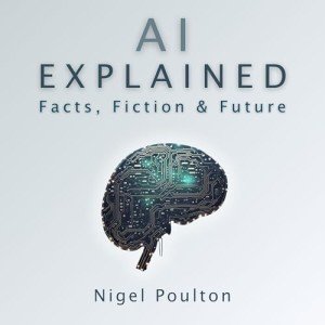AI Explained: Facts, Fiction, and Future