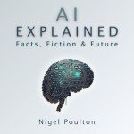 AI Explained: Facts, Fiction, and Future