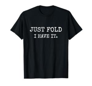 Funny Just Fold Poker T-Shirt for Players