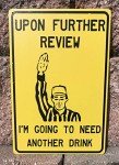 I'm Going To Need Another Drink Football Sign