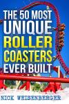 50 Unique Roller Coasters for Thrill Seekers