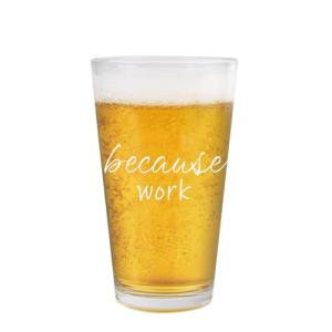 Funny Work Beer Glass for Coworker Gifts