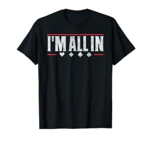 All In Poker Texas Hold 'Em Funny T-Shirt