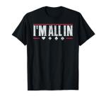 All In Poker Texas Hold 'Em Funny T-Shirt