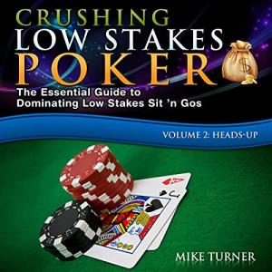 Mastering Low Stakes Poker: Heads-Up Strategies