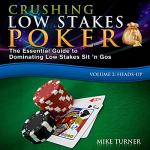 Mastering Low Stakes Poker: Heads-Up Strategies