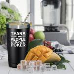 Tears of My Poker Victories 20 Oz Tumbler