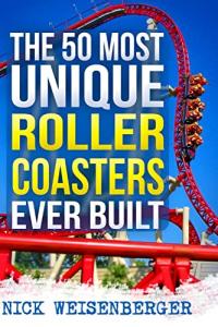 50 Unforgettable Roller Coasters to Experience