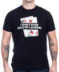 Funny Poker T-Shirt - I Don't Even Fold Laundry
