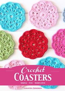 Crochet Coasters: Simple - Fun - Informative