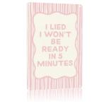 I Lied, I Won'T Be Ready In 5 Minutes Pink Striped Art Wall Art Signs Posters Funny Metal Sign For Man Cave bathroom Farm Bedroom living room Kitchen Garage Wall Decor 8 * 12 Inch Poster