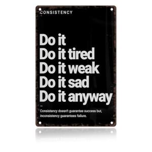 Consistency Quote: Do It Anyway Vintage Sign – Motivational Metal Wall Art for Home Gym, Workout Room, Man Cave, Fitness Studio,Office, Dorm & Gift 12x8 Inches (706)