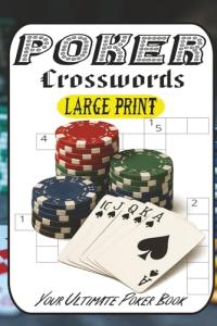 Poker Crosswords: The Ultimate Puzzle Book for Card Sharks, Degens & Kings of the Felt: 60 Wildly Entertaining Puzzles Packed with Poker Slang, Lingo, ... Gear & Table Talk—from Easy to Brutally Hard