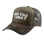 Just Fold I Have It Poker Quote Trucker Hat with Adjustable Mesh Back, Camo Green
