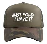 Just Fold I Have It Poker Quote Trucker Hat with Adjustable Mesh Back, Camo Green