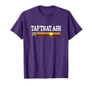 Funny Cigar Lovers T-Shirt - Tap That Ash