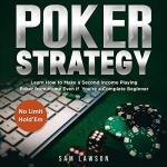 Poker Strategy: Learn How to Make a Second Income Playing Poker from Home - Even if You're a Complete Beginner: No Limit Hold'Em