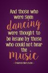 Friedrich Nietzsche And Those Who Were Seen Dancing Were Thought Insane Music Purple German Philosophy Were Thought Insane Music Latin Greek Religion Morality Cool Wall Art Print Poster 12x18