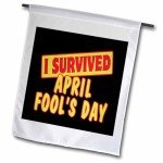 I Survived April Fools Day Garden Flag