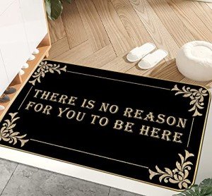 Humorous "No Reason to Be Here" Welcome Mat
