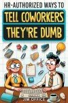 HR-Approved Pranks for Dulling Coworker Brains