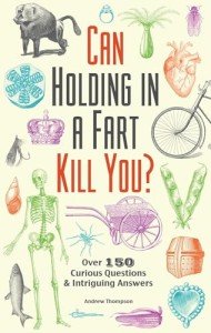 Can Holding Farts Kill You? 150 Funny Questions