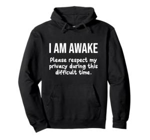 I Am Awake - Respect My Privacy Hoodie