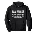 I Am Awake - Respect My Privacy Hoodie