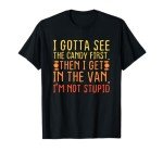 I Need to See the Candy First T-Shirt
