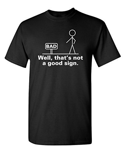 Funny Sarcastic 'Not a Good Sign' T-Shirt