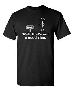 Funny Sarcastic 'Not a Good Sign' T-Shirt