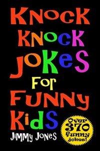 Hilarious Knock Knock Jokes for Kids: 370+!