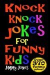 Hilarious Knock Knock Jokes for Kids: 370+!