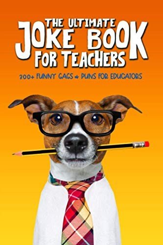 Hilarious Teacher Joke Book: 300+ Funny Gags