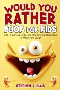 Would You Rather? Fun Questions Book for Kids