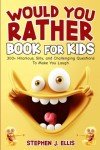 Would You Rather? Fun Questions Book for Kids