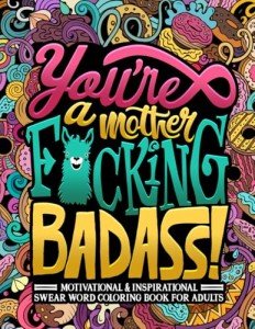 You're a Badass: Hilarious Swear Word Coloring Book