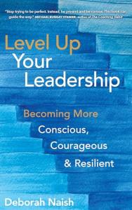 Conscious Leadership: Embrace Courage and Resilience