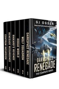 Darkspace Renegade: The Complete Series (G J Ogden Space Opera Sci-Fi Box Sets Book 11)