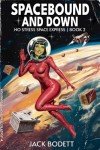 Spacebound and Down: A Cozy, Low-Stakes, Slice-of-Life Sci-fi Adventure (No Stress Space Express Book 2)