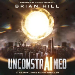 Unconstrained: A Near-Future Sci-Fi Thriller