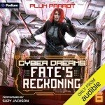 Fate's Reckoning: A Dystopian Sci-Fi Adventure: Cyber Dreams, Book 6