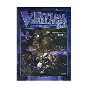 Virtual Realities 2.0: A Shadowrun Sourcebook