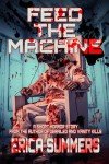 Feed the Machine: A short, gruesome virtual reality horror story from the author of Derailed and Vanity Kills