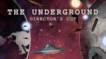The Underground: Director's Cut
