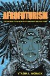 Afrofuturism: The World of Black Sci-Fi and Fantasy Culture