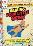 Naming Your Little Geek: The Complete List of Comic Book, Video Games, Sci-Fi, & Fantasy Names