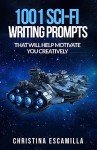 1001 Sci-fi Writing Prompts: That will motivate you creatively